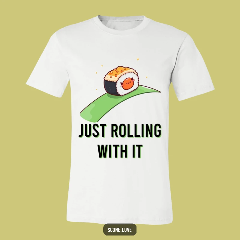 Funny Rolling Sushi T-Shirt: Go With the Flow, Excellent Funny Gift for Foodies!